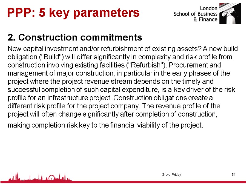 PPP: 5 key parameters 2. Construction commitments  New capital investment and/or refurbishment of